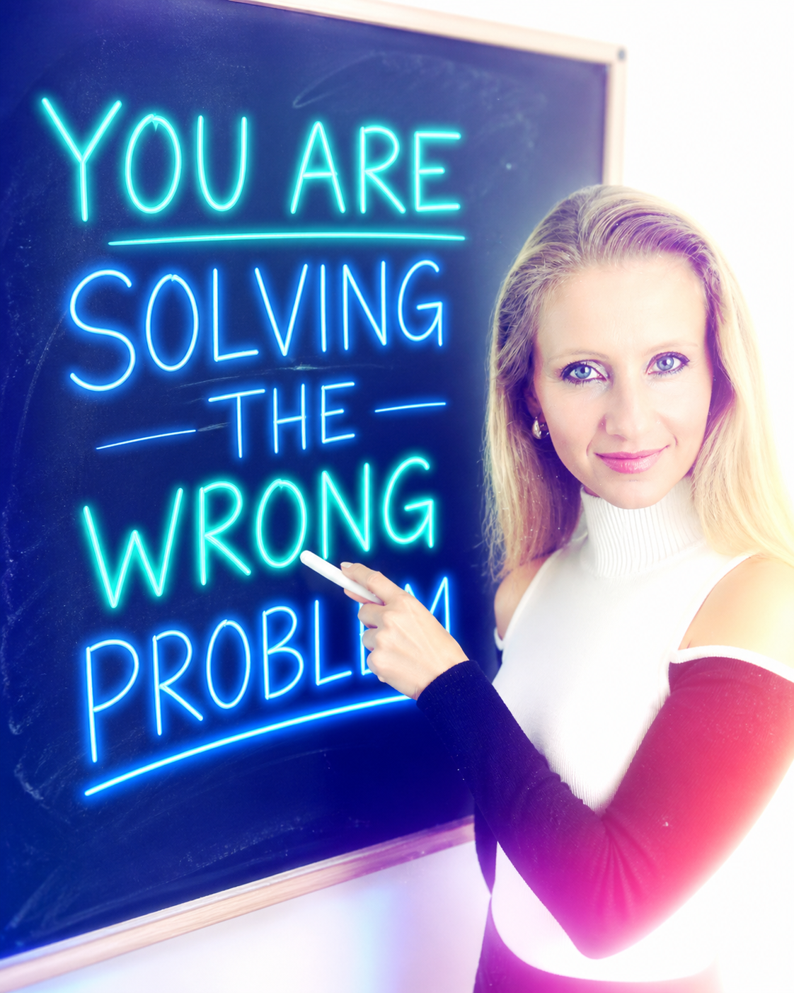 You Are Solving The Wrong Problem